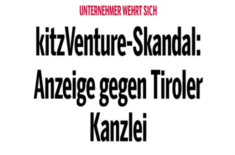 kitzVenture-Skandal: Anzeige gegen Tiroler Kanzlei