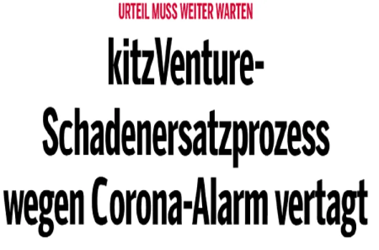 kitzVenture-Schadensersatzprozess wegen Corona-Alarm vertagt